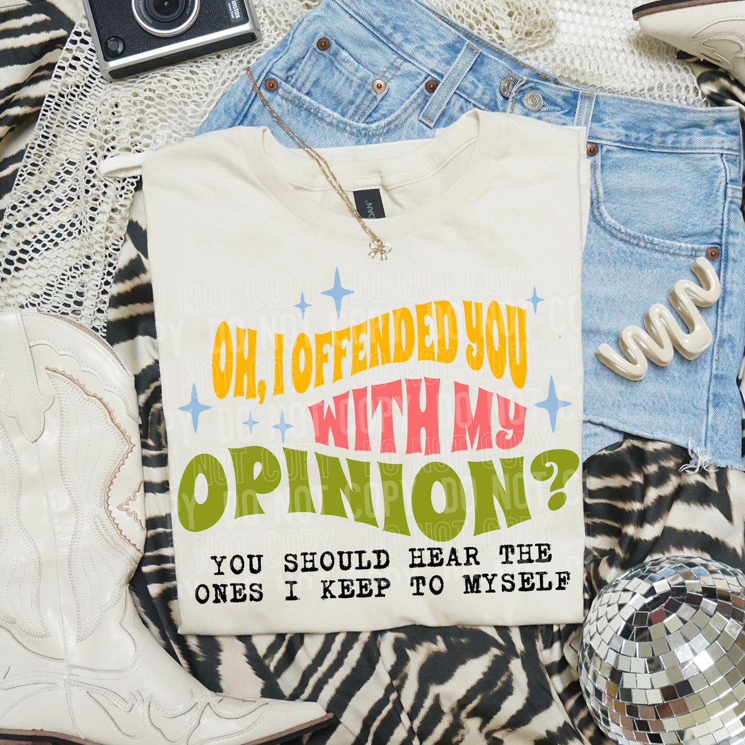 Oh I Offended You DTF Print