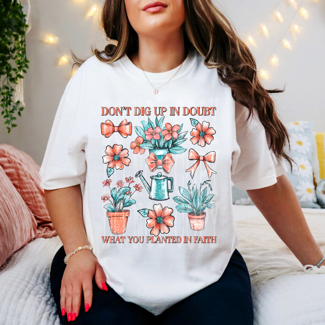 Don't Dig up in Doubt DTF Print