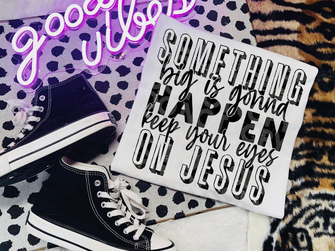 Keep Your Eyes on Jesus DTF Print