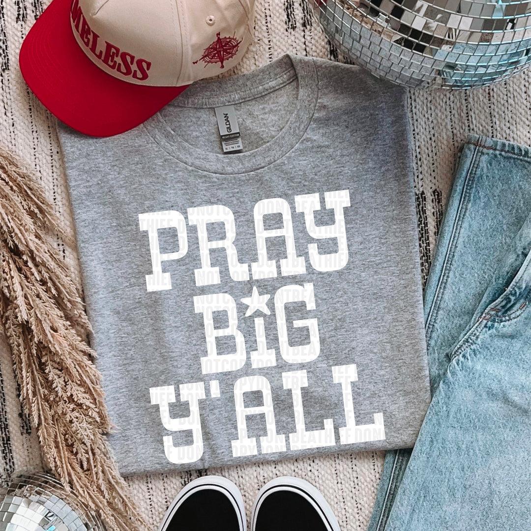Pray Big Y’all DTF Print