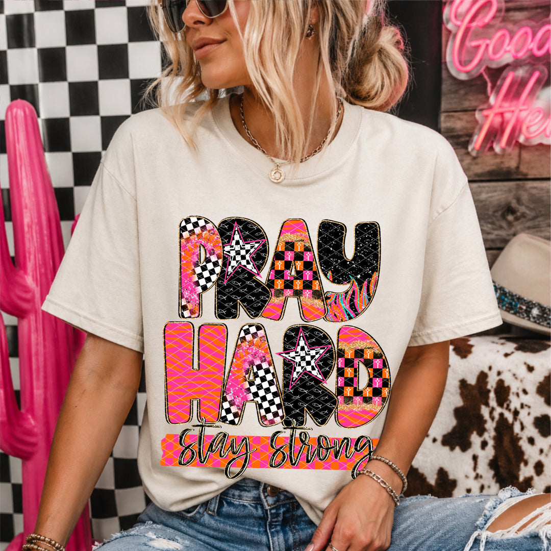 Pray Hard Stay Strong DTF Print