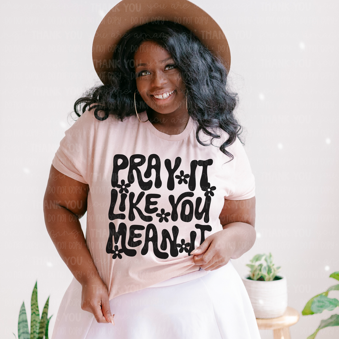 Pray It Like You Mean It DTF Print