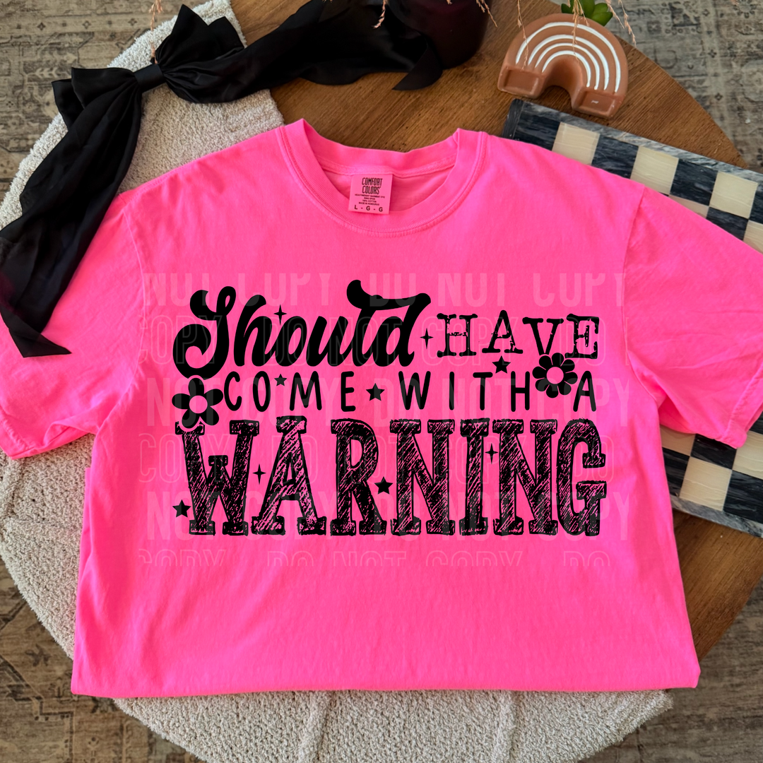 Should Have Come With A Warning DTF Print