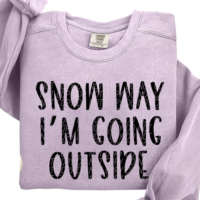 Snow Way I'm Going Outside DTF Print