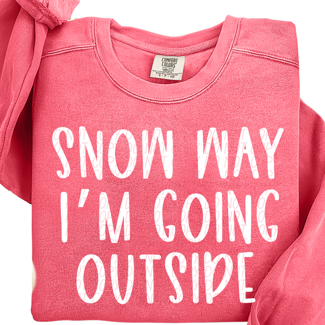 Snow Way I'm Going Outside DTF Print