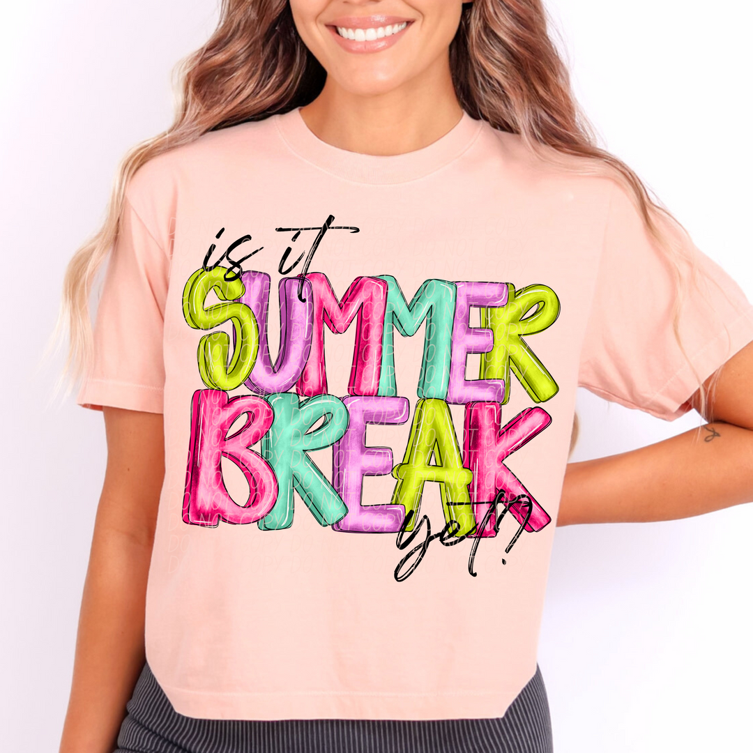 Is It Summer Break Yet DTF Print