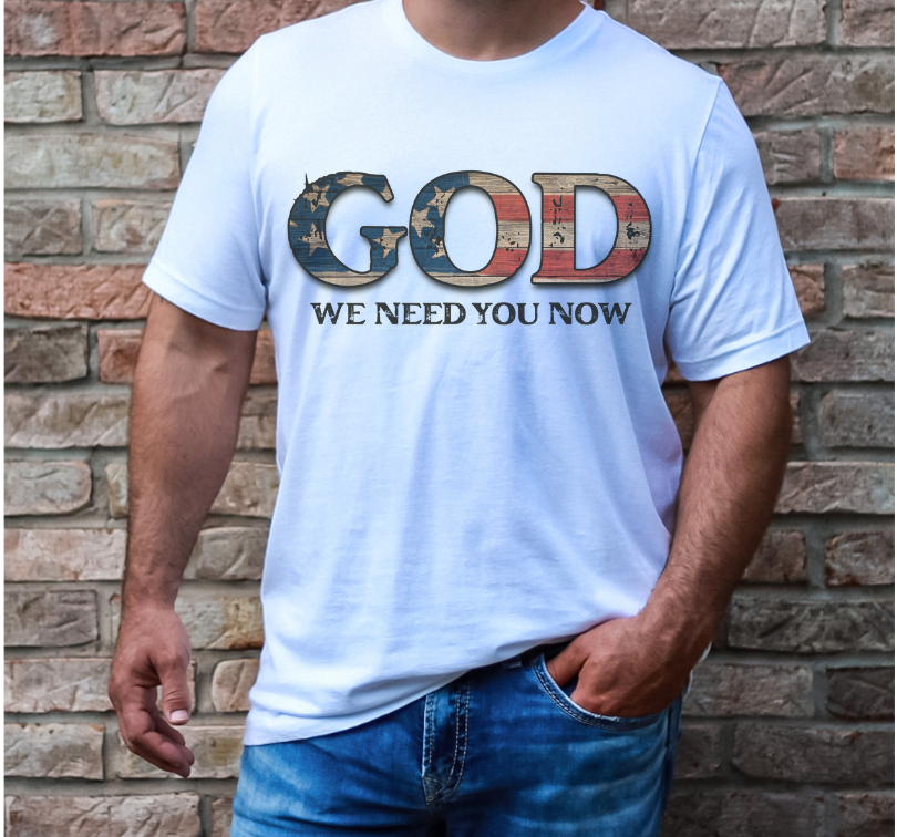 God We Need you Now DTF Print