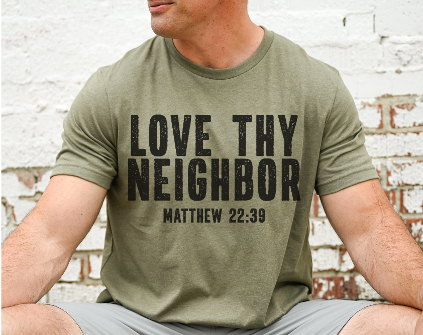 Love Thy Neighbor DTF Print