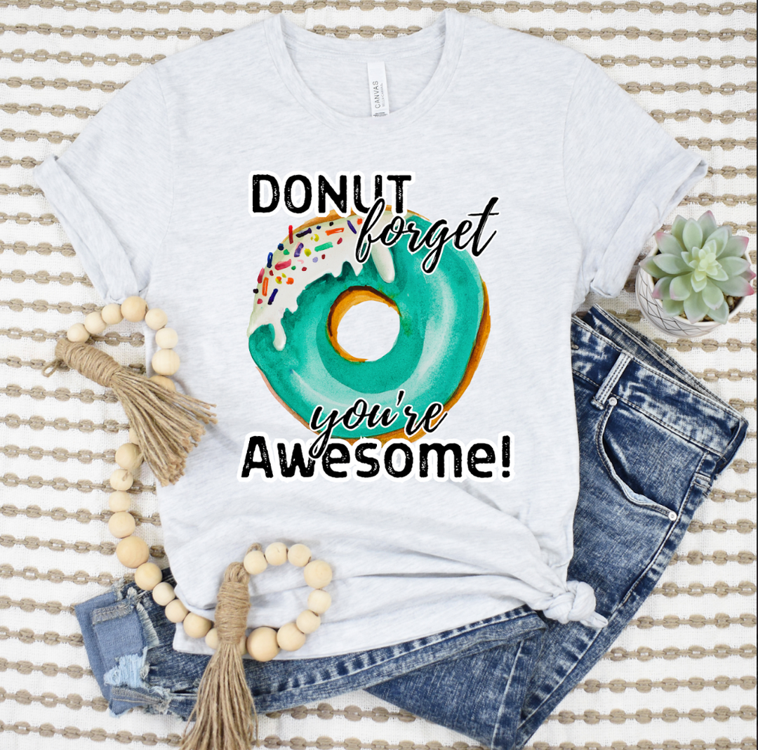 Donut Forget you're Awesome DTF Print