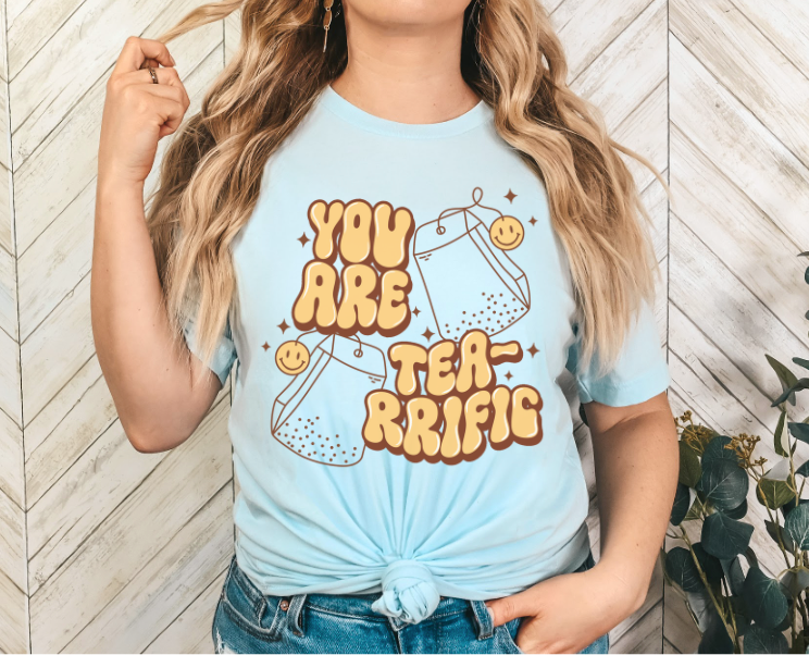 You Are Tea-rrific DTF Print