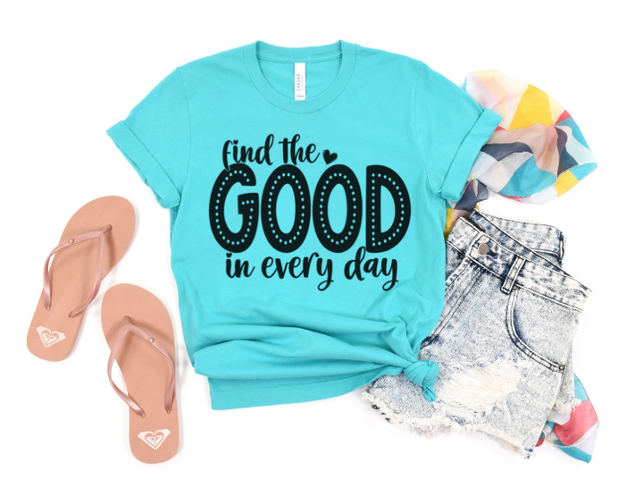 Find The Good in Every day DTF Print