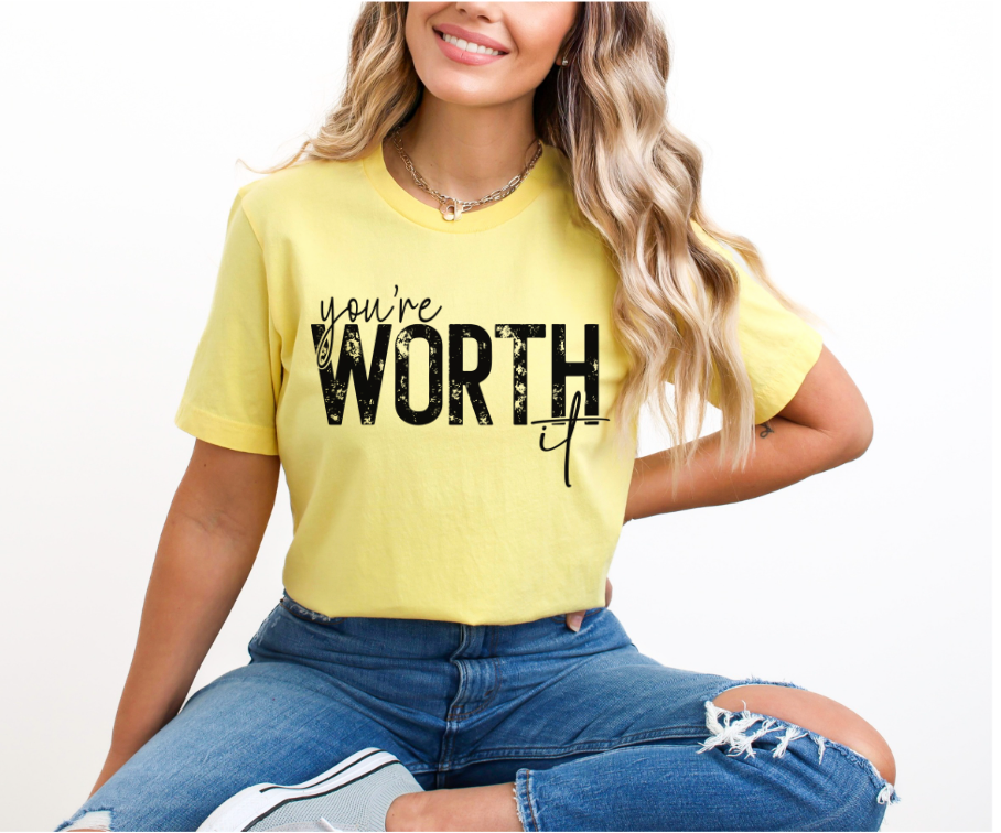 You're Worth it DTF Print