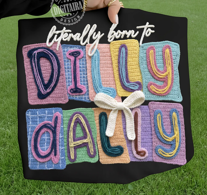 Born to Dilly Dally DTF Print