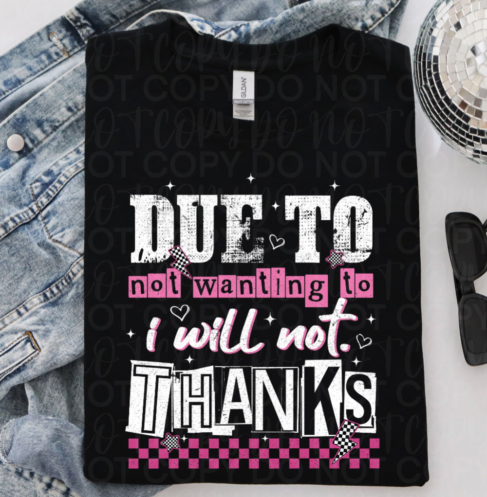 Due to Not Wanting to DTF Print