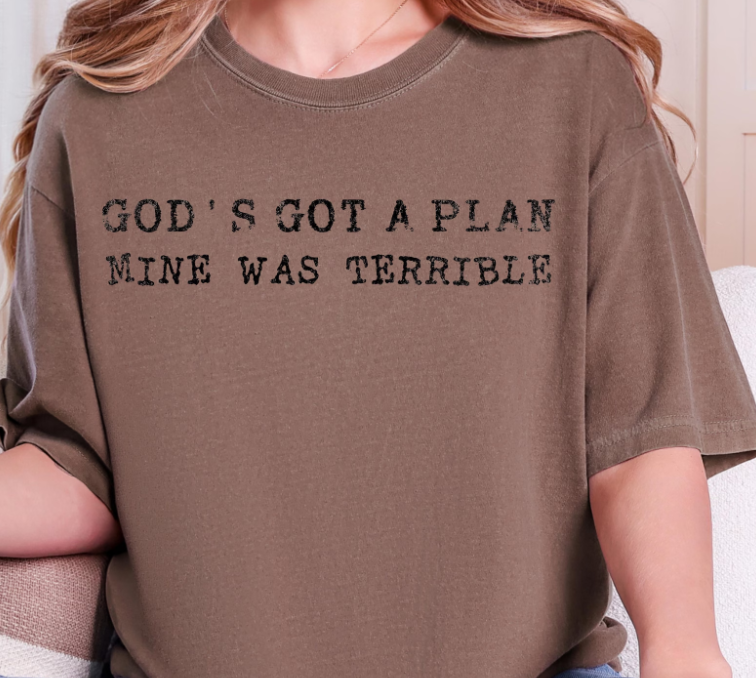 God's Got A Plan Mine Was Terrible DTF Print