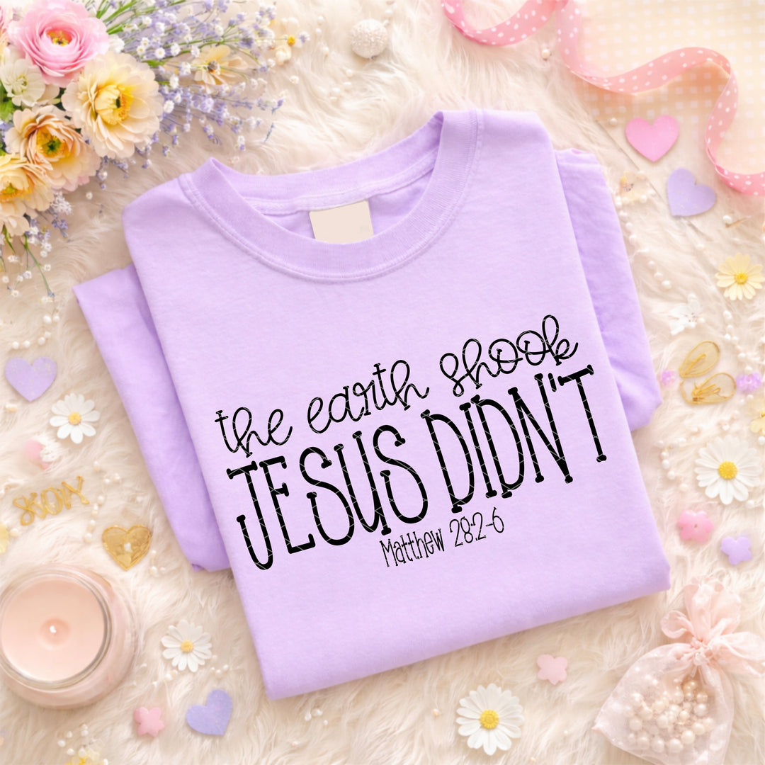 The Earth Shook Jesus Didn’t DTF Print
