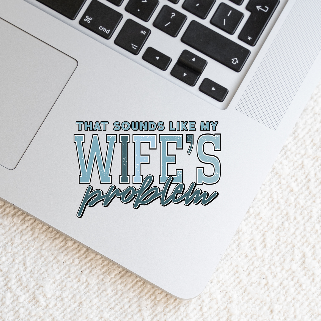 Wife’s ProblemDie Cut Stickers