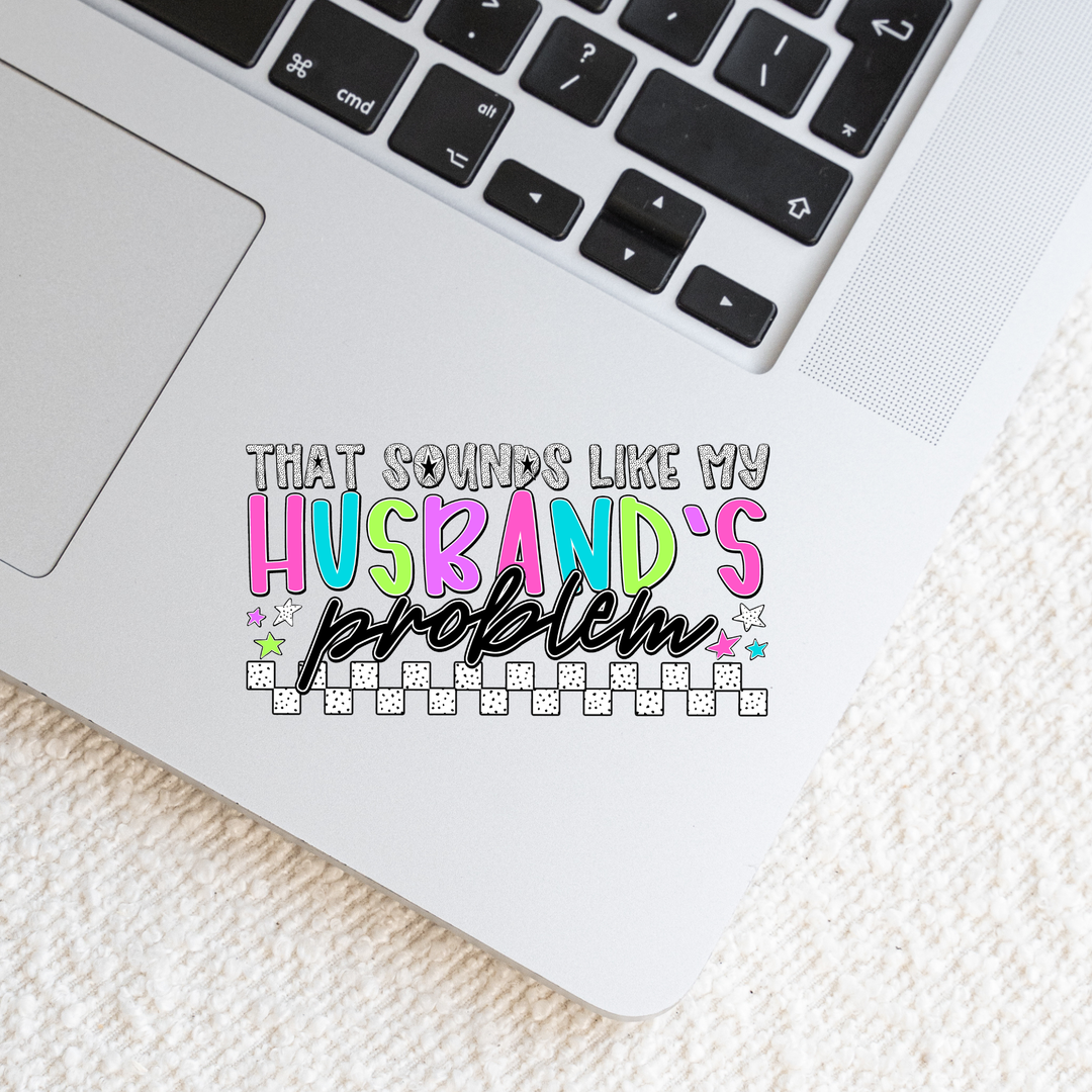 My Husbands Problem Die Cut Stickers