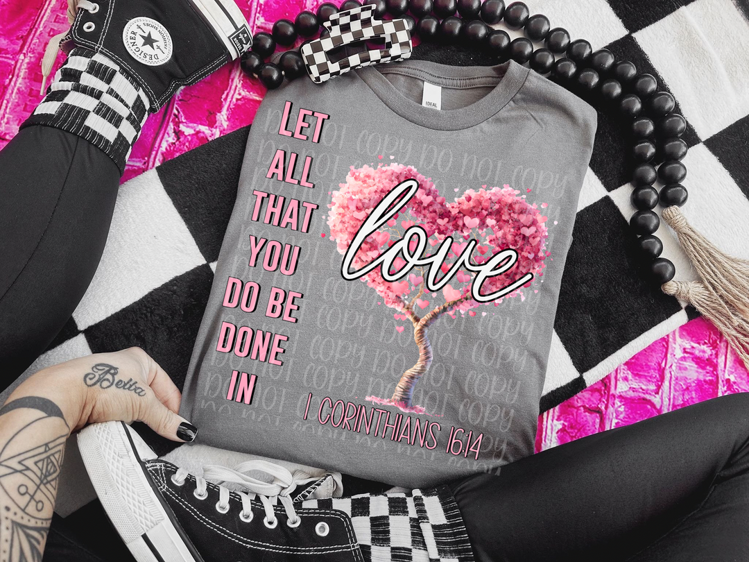 Let All That You Do Be Done In Love DTF Print