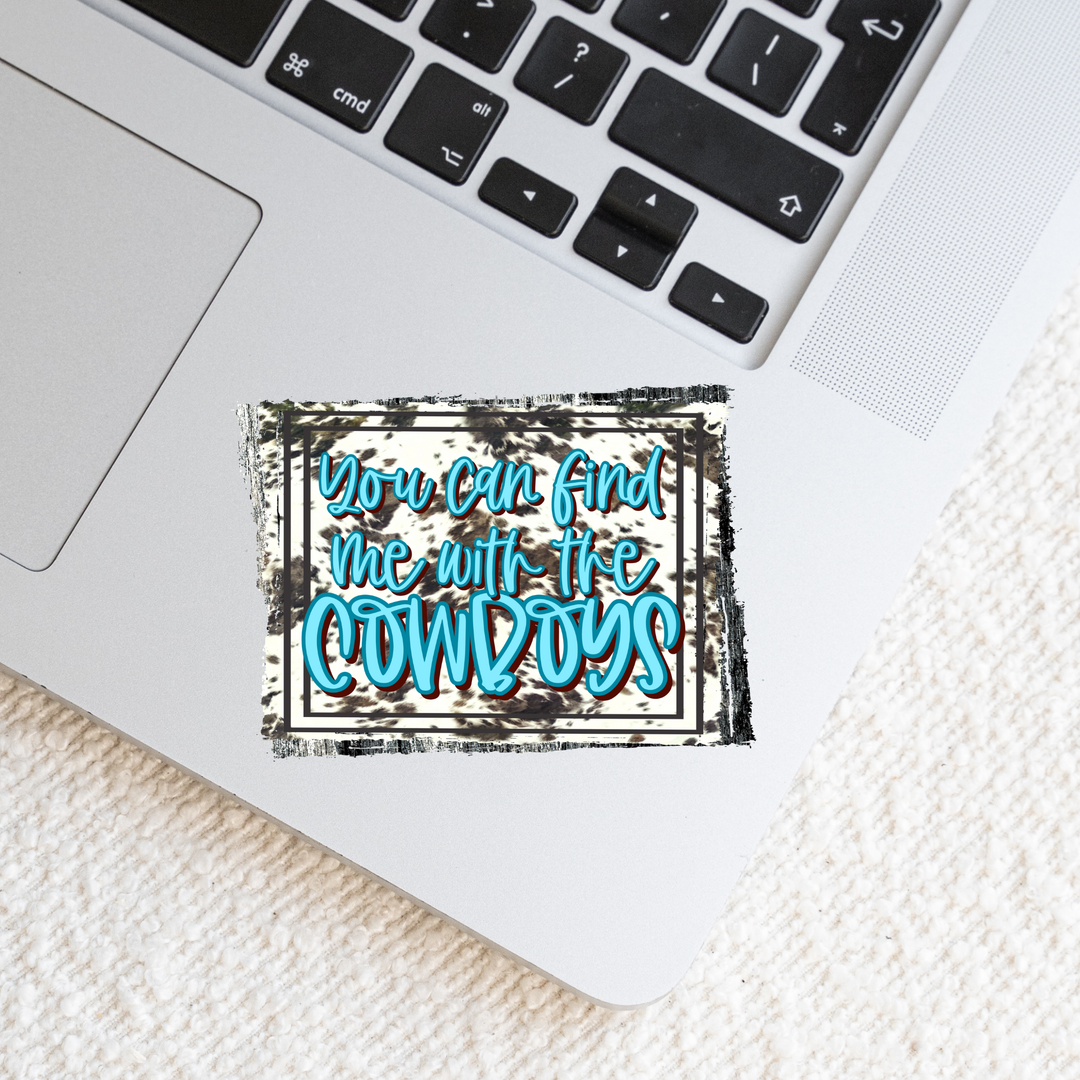 You Can Find Me With The Cowboys Die Cut Stickers