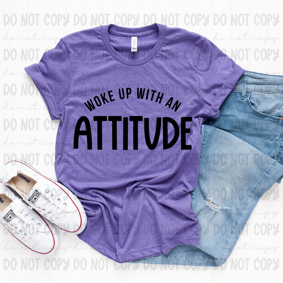 Woke up With an Attitude DTF Print