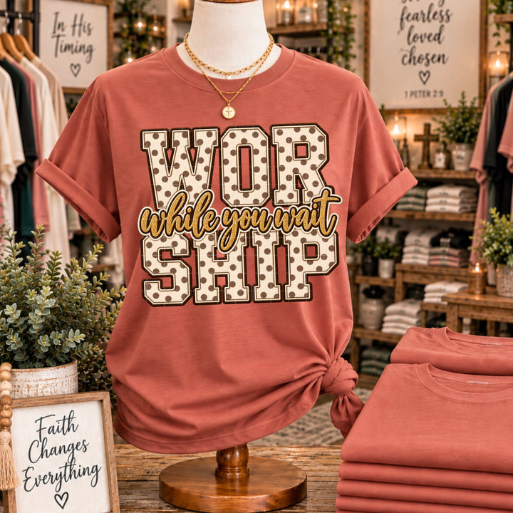 Worship While You Wait DTF Print