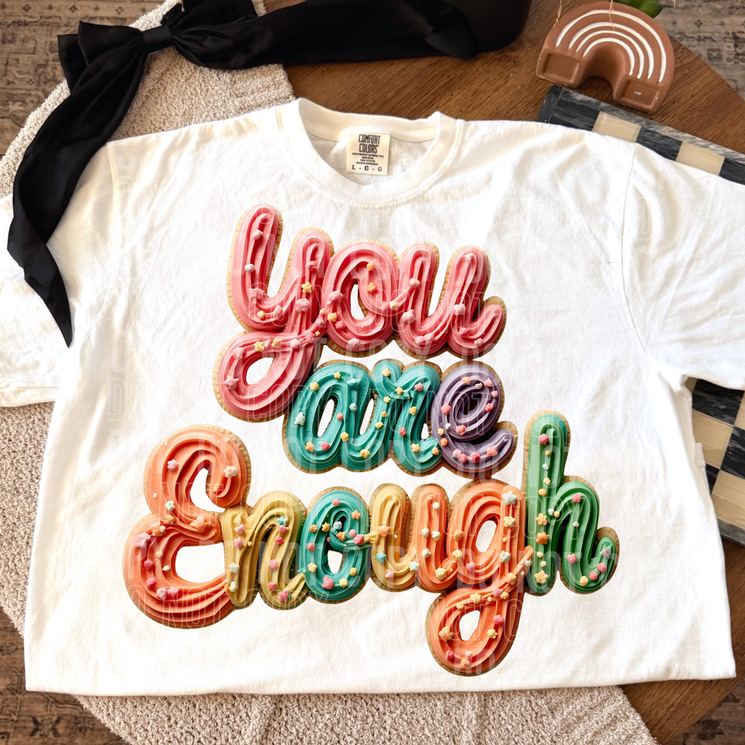 You Are Enough Cookie DTF Print