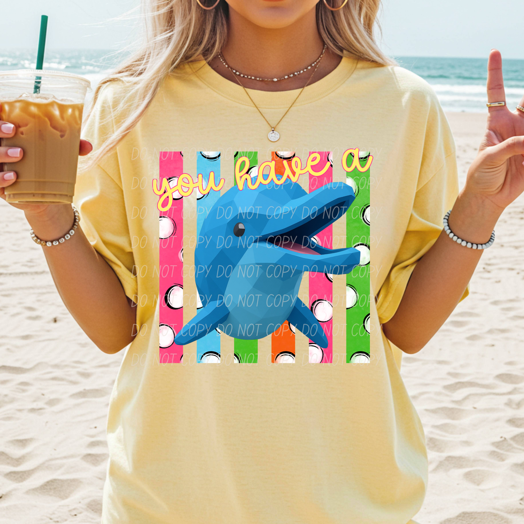 You Have A Porpoise DTF Print