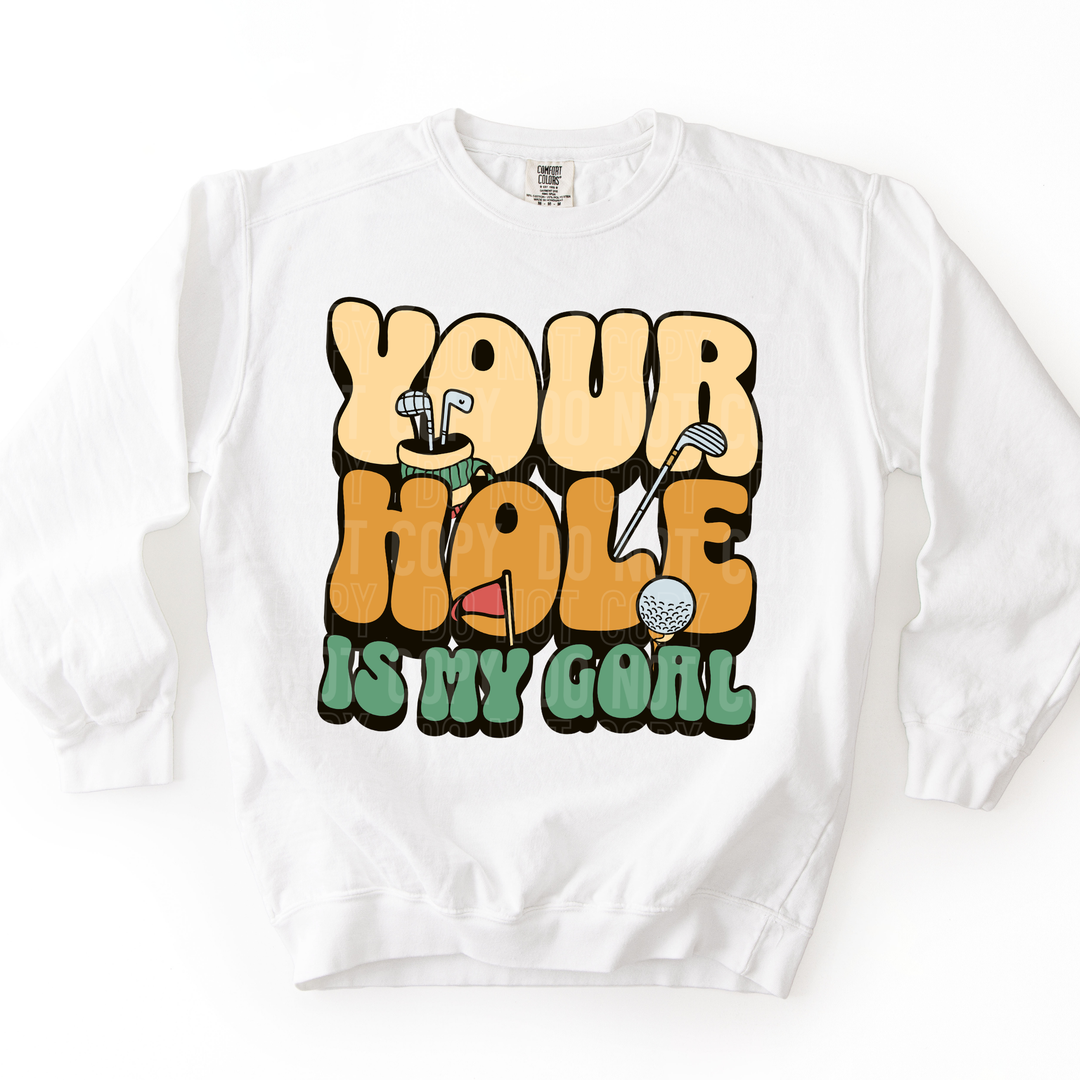 Your Hole Is My Goal DTF Print