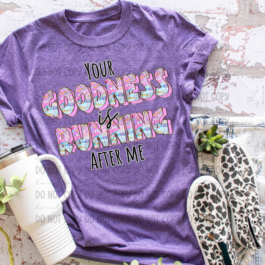 Your Goodness is Running After me DTF Print