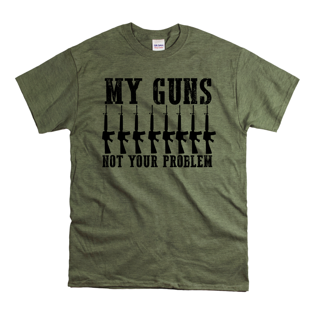 My Guns Not Your Problem  DTF Print