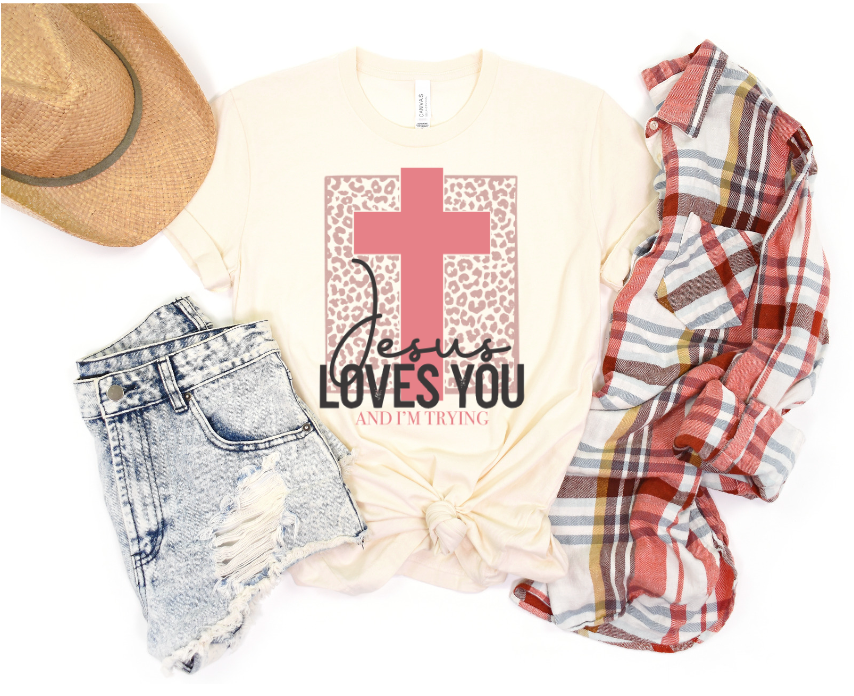 Jesus Loves You and I'm Trying DTF Print