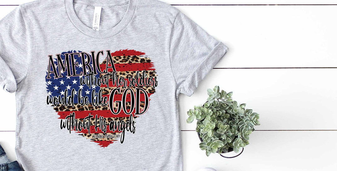 America without Her Soldiers is like God without His Angels Screen Print AB27