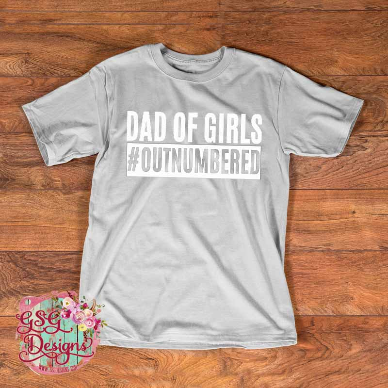 Dad of Girls #Outnumbered DTF Print