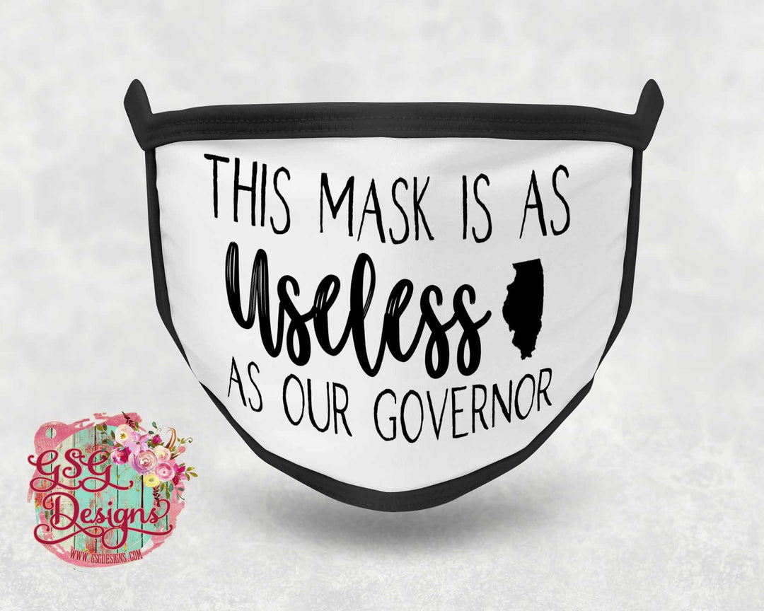 This Mask is As Useless As Our Governor IL Screen Print